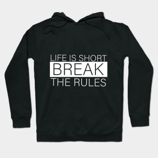 Short quotes for women :Life is short break the rules Hoodie